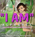 The "I AM" Alphabet: Positive Affirmations from A - Z by Jr. Garcia Carlos