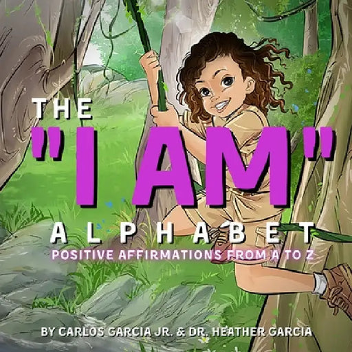 The "I AM" Alphabet: Positive Affirmations from A - Z by Jr. Garcia Carlos