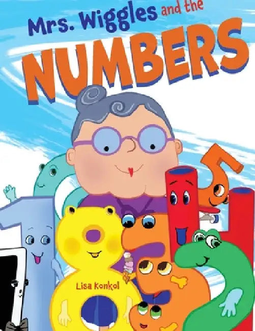 Mrs. Wiggles and the Numbers: Read Aloud Counting Picture Book by Konkol, Lisa