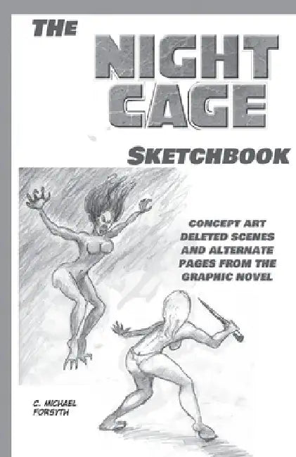 Night Cage Sketchbook by C. Michael Forsyth