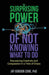 The Surprising Power of Not Knowing What to Do: Discovering Creativity and Compassion in a Time of Chaos by Jay G. Cone