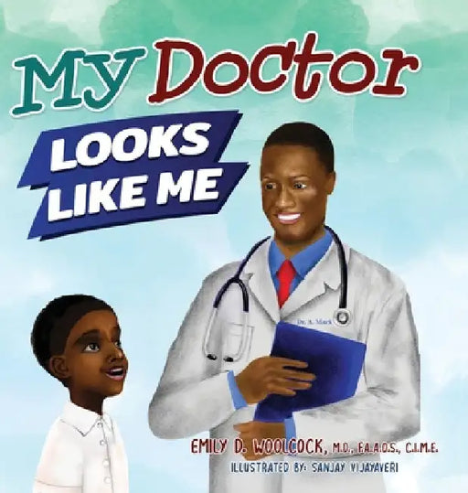 My Doctor Looks Like Me by Emily D. Woolcock