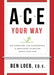 ACE Your Way: 100 Acronyms, Cue Statements, and Equations to Better Serve Your Life by Ben Loeb