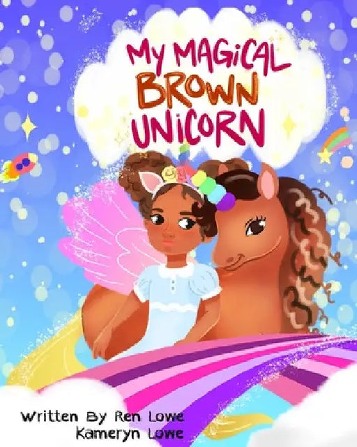 My Magical Brown Unicorn by Ren Lowe