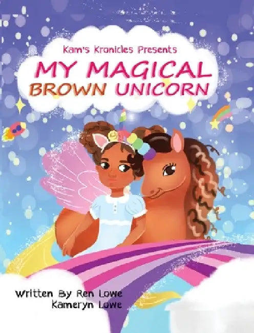 My Magical Brown Unicorn by Ren Lowe