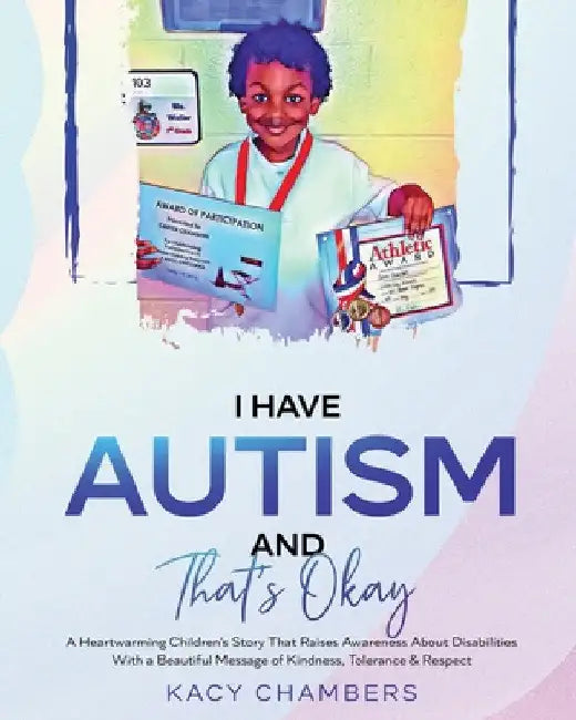 I Have Autism and That's Okay by Kacy Chambers