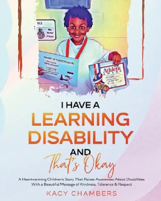 I Have a Learning Disability and That's Okay by Kacy Chambers