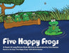 Five Happy Frogs: A Count-A-Long Picture Book by Erik Dunton