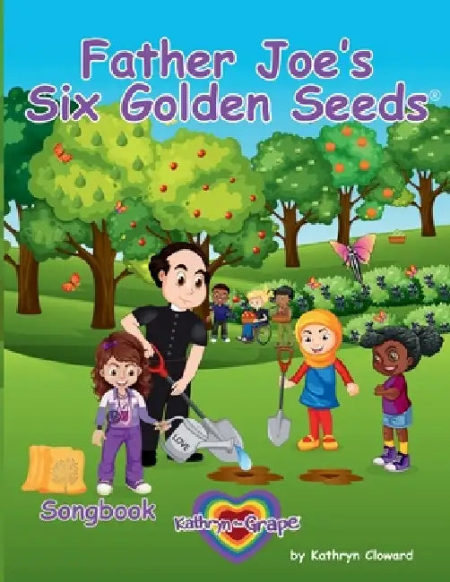 Father Joe's Six Golden Seeds (Songbook) by Kathryn Cloward