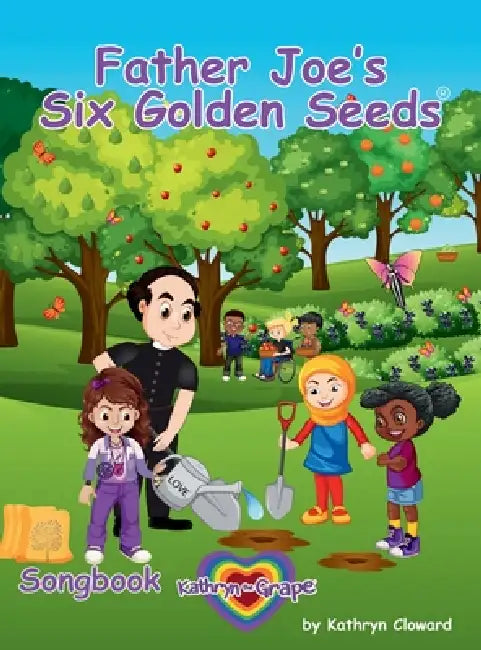 Father Joe's Six Golden Seeds (Songbook) by Kathryn Cloward