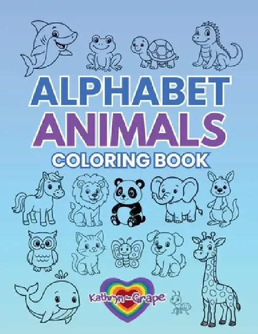 Alphabet Animals Coloring Book by Kathryn The Grape
