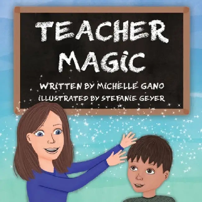 Teacher Magic by Michelle Gano