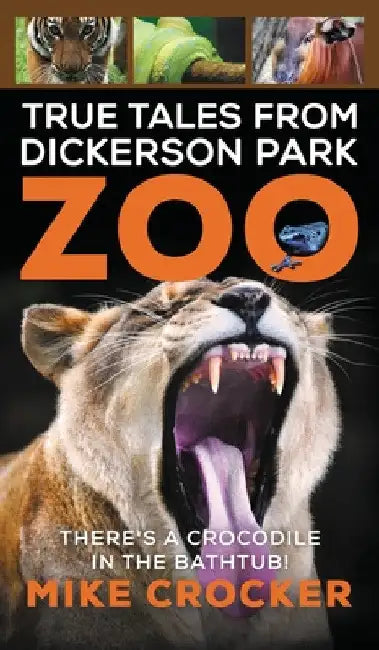 True Tales from Dickerson Park Zoo by Mike Crocker