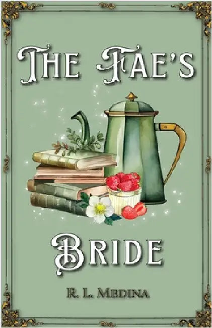 The Fae's Bride: A Cozy Fantasy Romance by Medina, R. L.