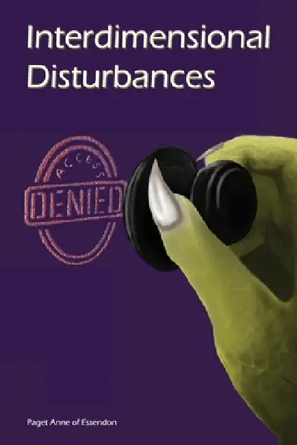 Interdimensional Disturbances Access Denied by Paget Anne of Essendon