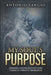 My Soul's Purpose: Missions, Lessons and Past Lives Through Hypnotic Regression by Antonio Sangio