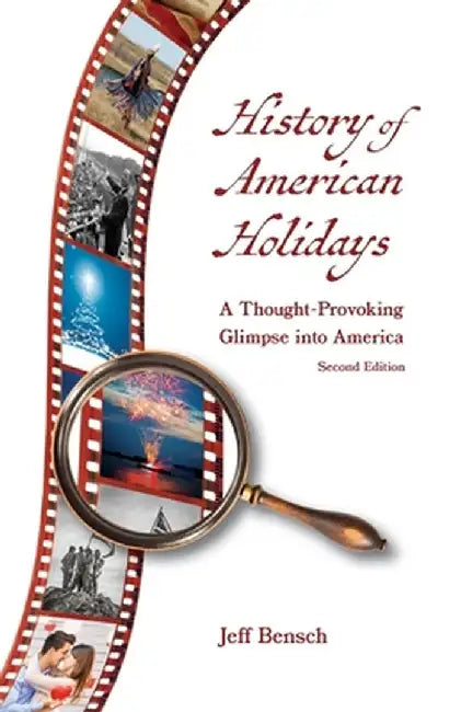 History of American Holidays by Jeff Bensch