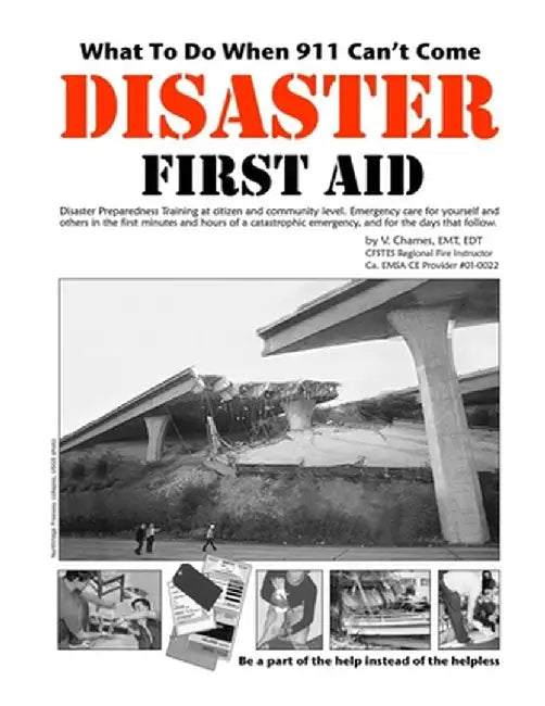 Disaster First Aid - What To Do When 911 Can't Come by V. Chames