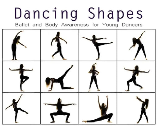 Dancing Shapes: Ballet and Body Awareness for Young Dancers by Once Upon A. Dance