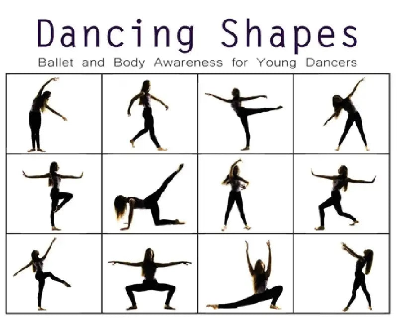Dancing Shapes: Ballet and Body Awareness for Young Dancers by Once Upon A. Dance