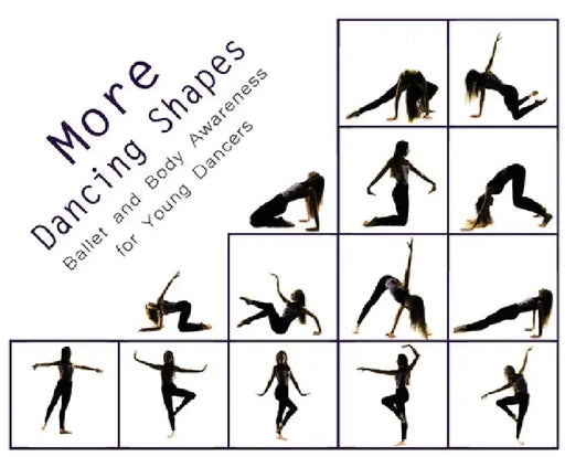 More Dancing Shapes: Ballet and Body Awareness for Young Dancers by Once Upon A. Dance