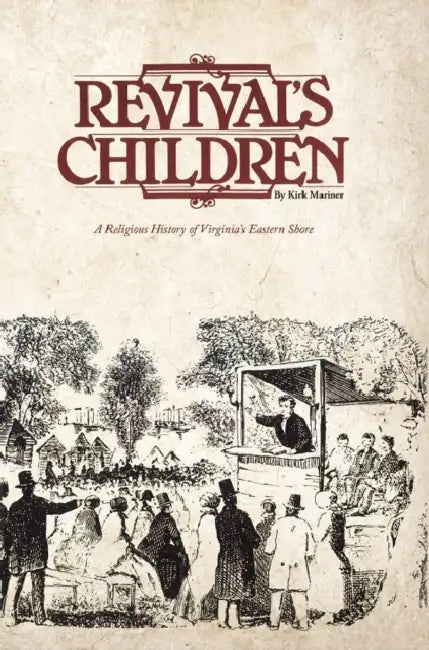 Revival's Children: A Religious History of Virginia's Eastern Shore by Kirk Mariner, Ron Harman