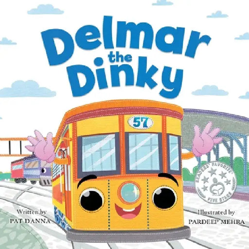 Delmar the Dinky - The Adventures of a Little Trolley: An Inspiring Children's Picture Book and Historical Adventure for Kids Who Love Trains by Pat Danna