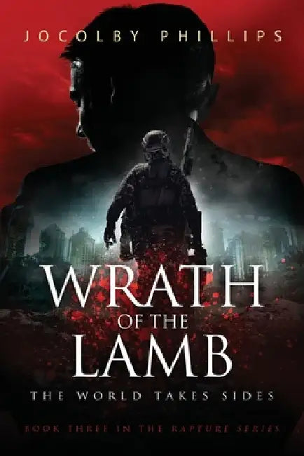 Wrath of The Lamb: The World Takes Sides by Jocolby Phillips