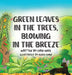 Green Leaves in the Trees, Blowing in the Breeze by Corin Wade