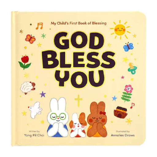 God Bless You: My Child's First Book of Blessing by Neoari Corp, Yong Pil Choi, Annelies Draws