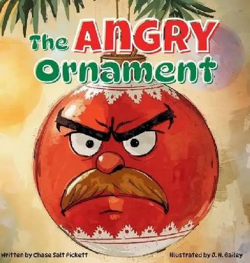 The Angry Ornament by Chase Salt Pickett, J. N. Bailey