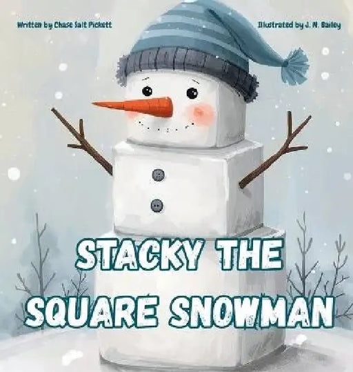 Stacky the Square Snowman by Chase Salt Pickett, J. N. Bailey