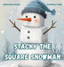 Stacky the Square Snowman by Chase Salt Pickett, J. N. Bailey