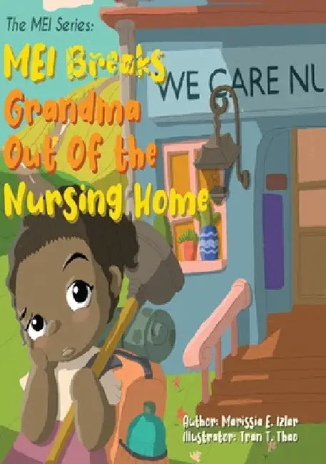 The MEI Series: MEI Breaks Grandma Out Of the Nursing Home by Marissia E. Izlar