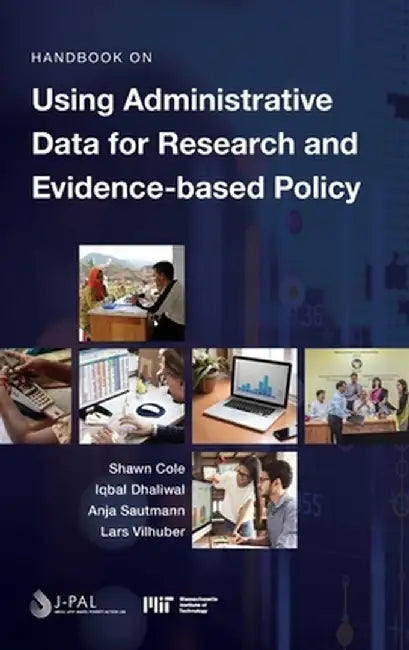 Handbook on Using Administrative Data for Research and Evidence-based Policy by Shawn Cole