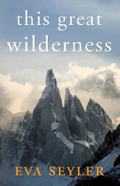 This Great Wilderness by Eva Seyler