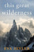 This Great Wilderness by Eva Seyler