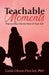Teachable Moments: Practice Run for the Rest of Your Life by Linda Gibson Fletcher