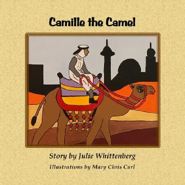 Camille the Camel by Mary Chris Curl