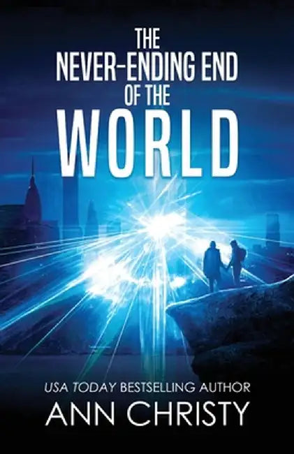 The Never-Ending End of the World by Ann Christy