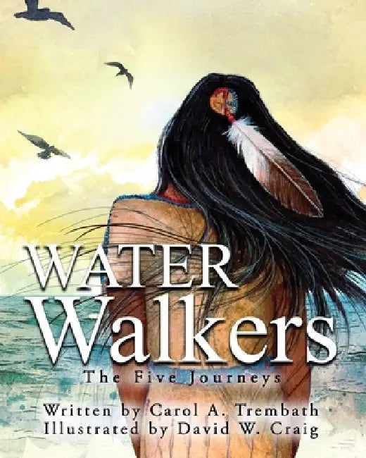 Water Walkers: Five Journeys by Carol Ann Trembath, David W. Craig, Kristin Nitz