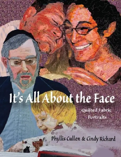 It's All About the Face: Quilted Fabric Portraits by Cindy Richard