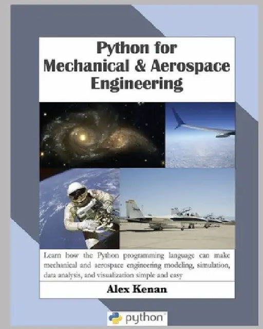 Python for Mechanical and Aerospace Engineering by Alex Kenan