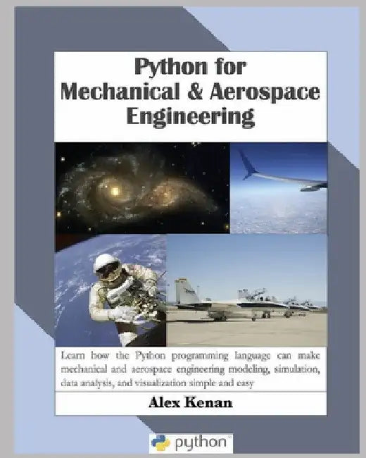 Python for Mechanical and Aerospace Engineering by Alex Kenan