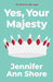 Yes, Your Majesty by Jennifer Ann Shore