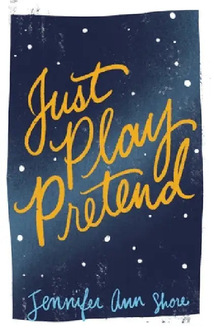 Just Play Pretend by Jennifer Ann Shore