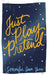 Just Play Pretend by Jennifer Ann Shore