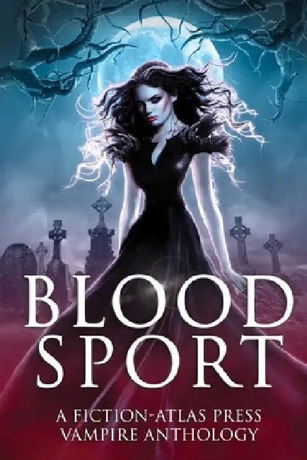 Bloodsport: A Fiction-Atlas Press Vampire Anthology by C. L. Cannon