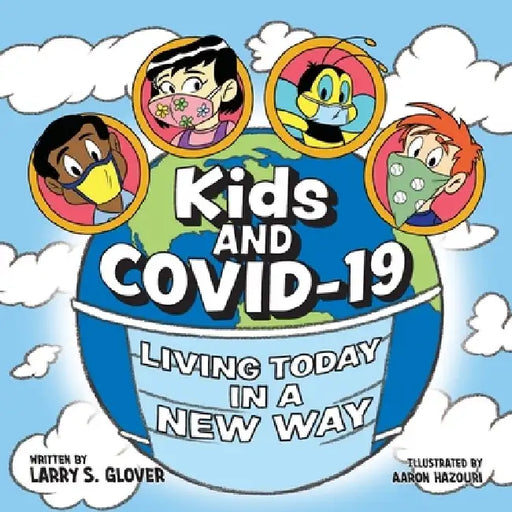 Kids and Covid-19: Living Today in a New Way by Larry S. Glover