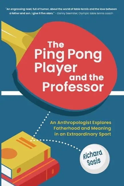 The Ping Pong Player and the Professor by Richard Sosis